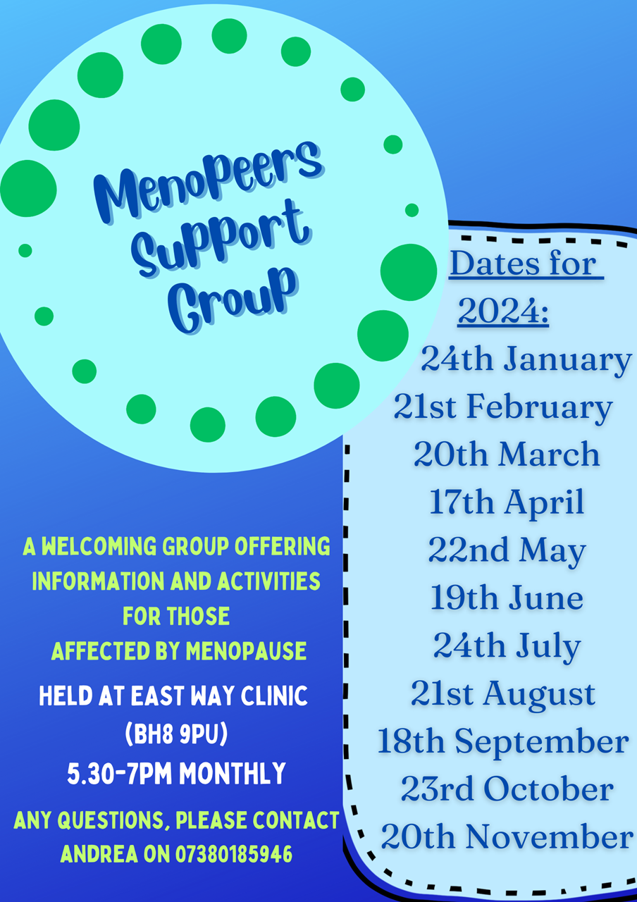 Meno-Peers: A monthly menopause peer support group. 24th January, 21st February, 20th March, 17th April, 22nd May, 19th June, 24th July, 21st August, 18th September, 23rd October, 20th November at East Way Clinic, 5:30pm until 7pm.